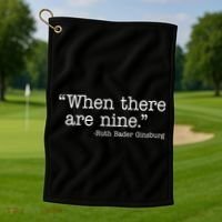 When There Are Nine Ruth Bader Ginsburg Quote Golf Towel thumb 1