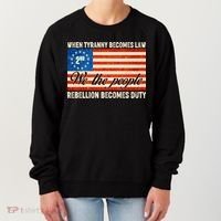 When Tyranny Becomes Law Rebellion Becomes Duty Women's Sweatshirt thumb 0