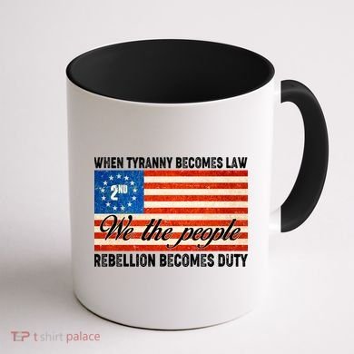 When Tyranny Becomes Law Rebellion Becomes Duty Coffee Mug back
