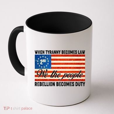 When Tyranny Becomes Law Rebellion Becomes Duty Coffee Mug