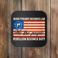 When Tyranny Becomes Law Rebellion Becomes Duty Coaster thumb 0