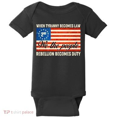 When Tyranny Becomes Law Rebellion Becomes Duty Baby Bodysuit