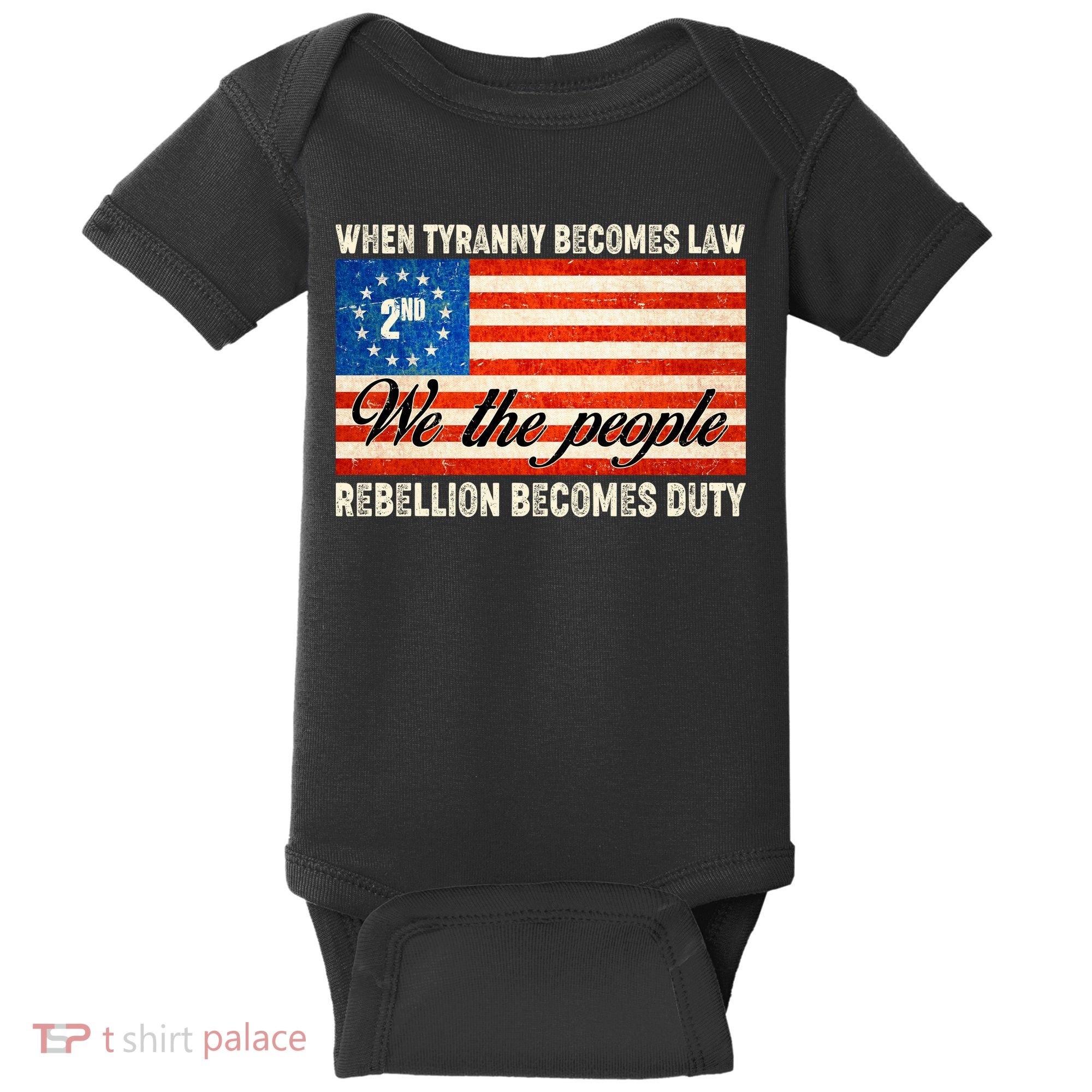 When Tyranny Becomes Law Rebellion Becomes Duty Baby Bodysuit