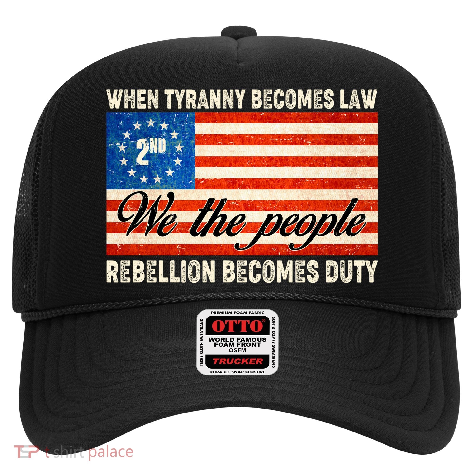 When Tyranny Becomes Law Rebellion Becomes Duty Hat