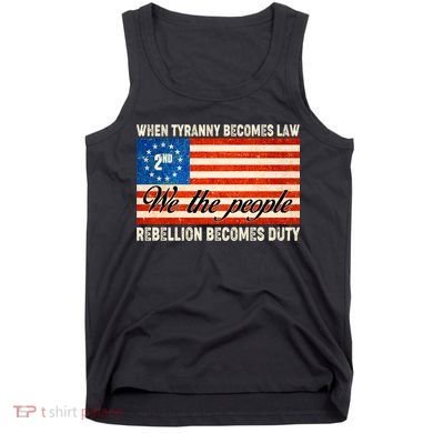 When Tyranny Becomes Law Rebellion Becomes Duty Tank Top