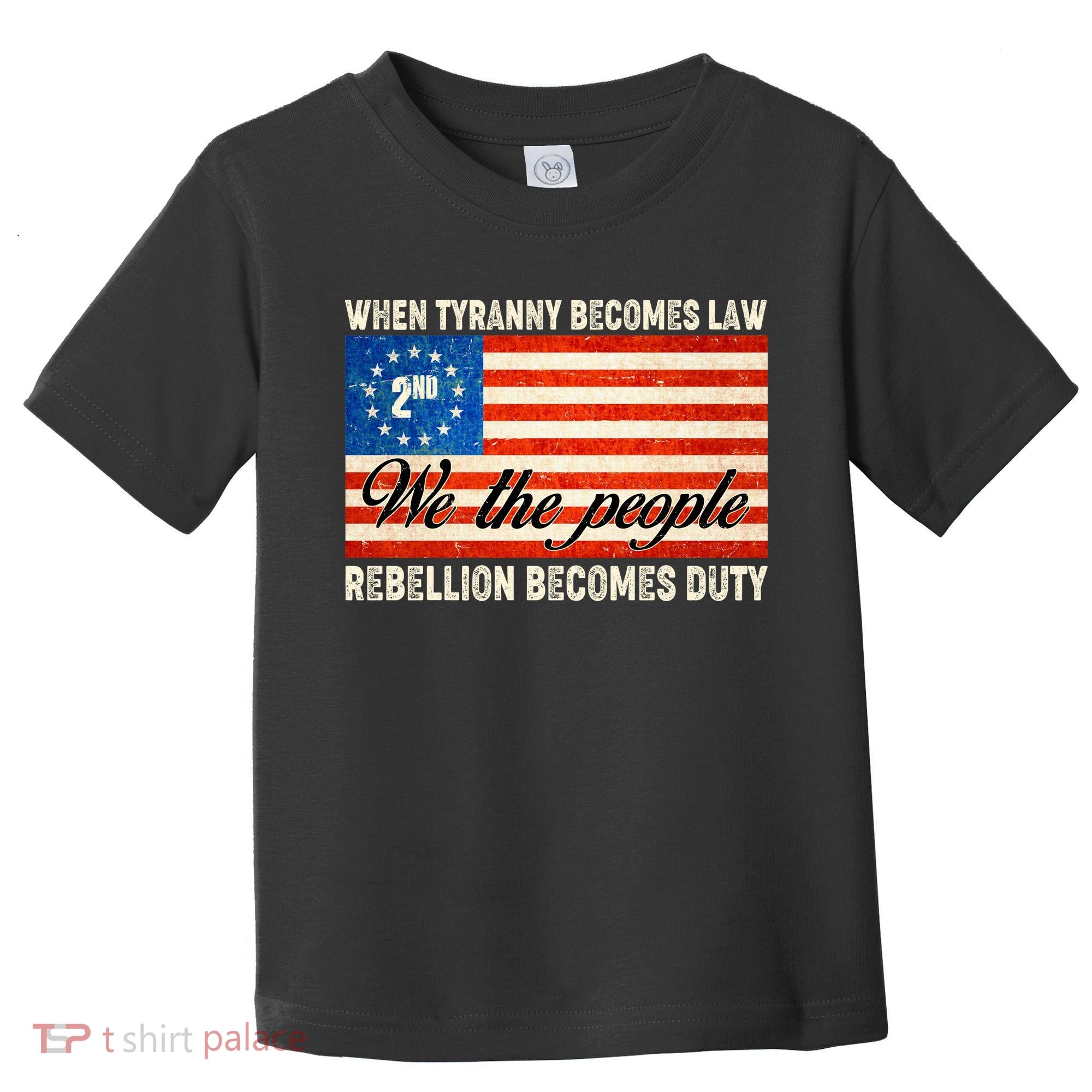When Tyranny Becomes Law Rebellion Becomes Duty Toddler T-Shirt
