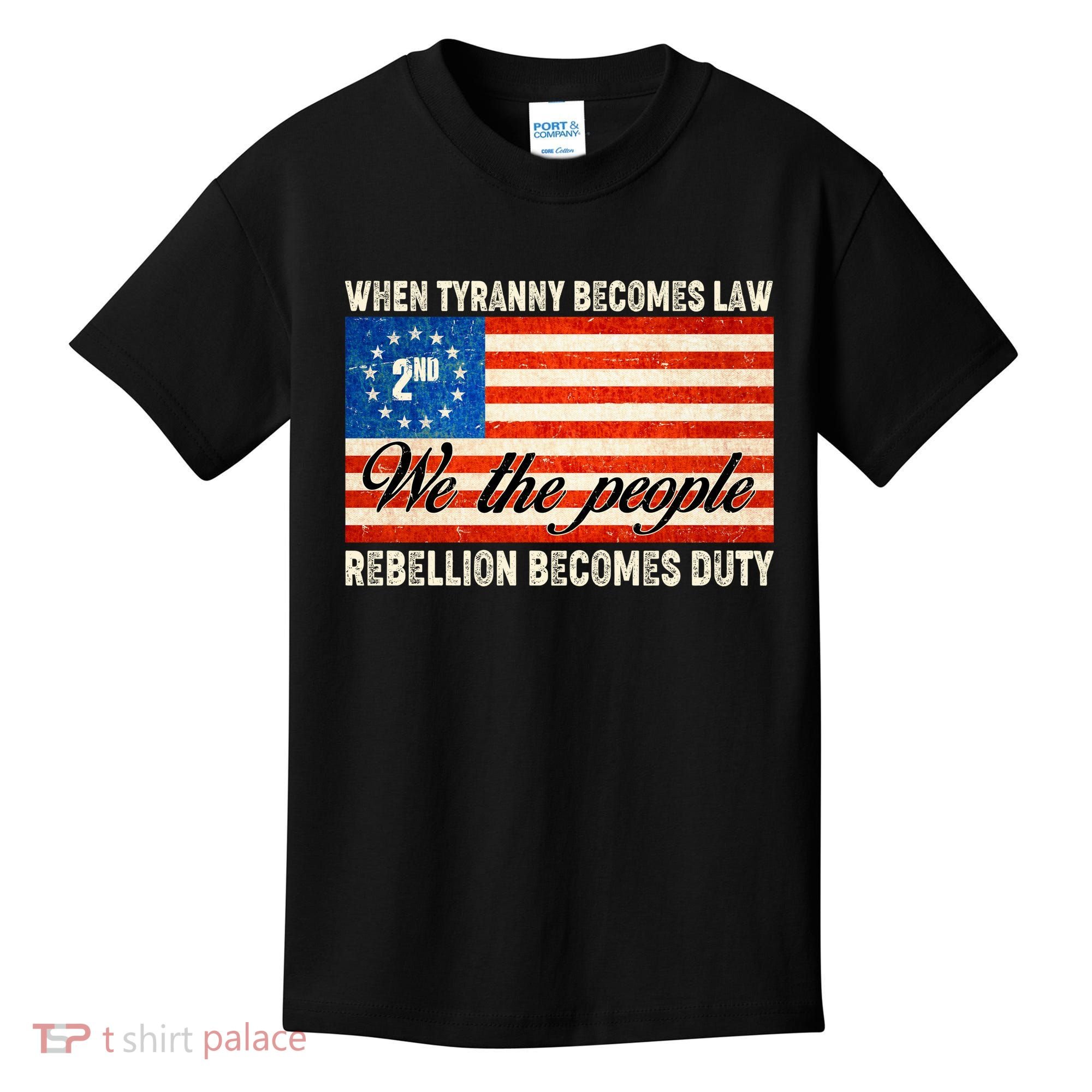 When Tyranny Becomes Law Rebellion Becomes Duty Kids T-Shirt