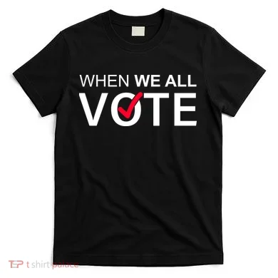 When We All Vote Midterms T-Shirt