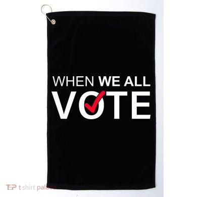 When We All Vote Midterms Golf Towel