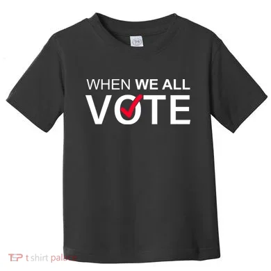 When We All Vote Midterms Toddler T-Shirt