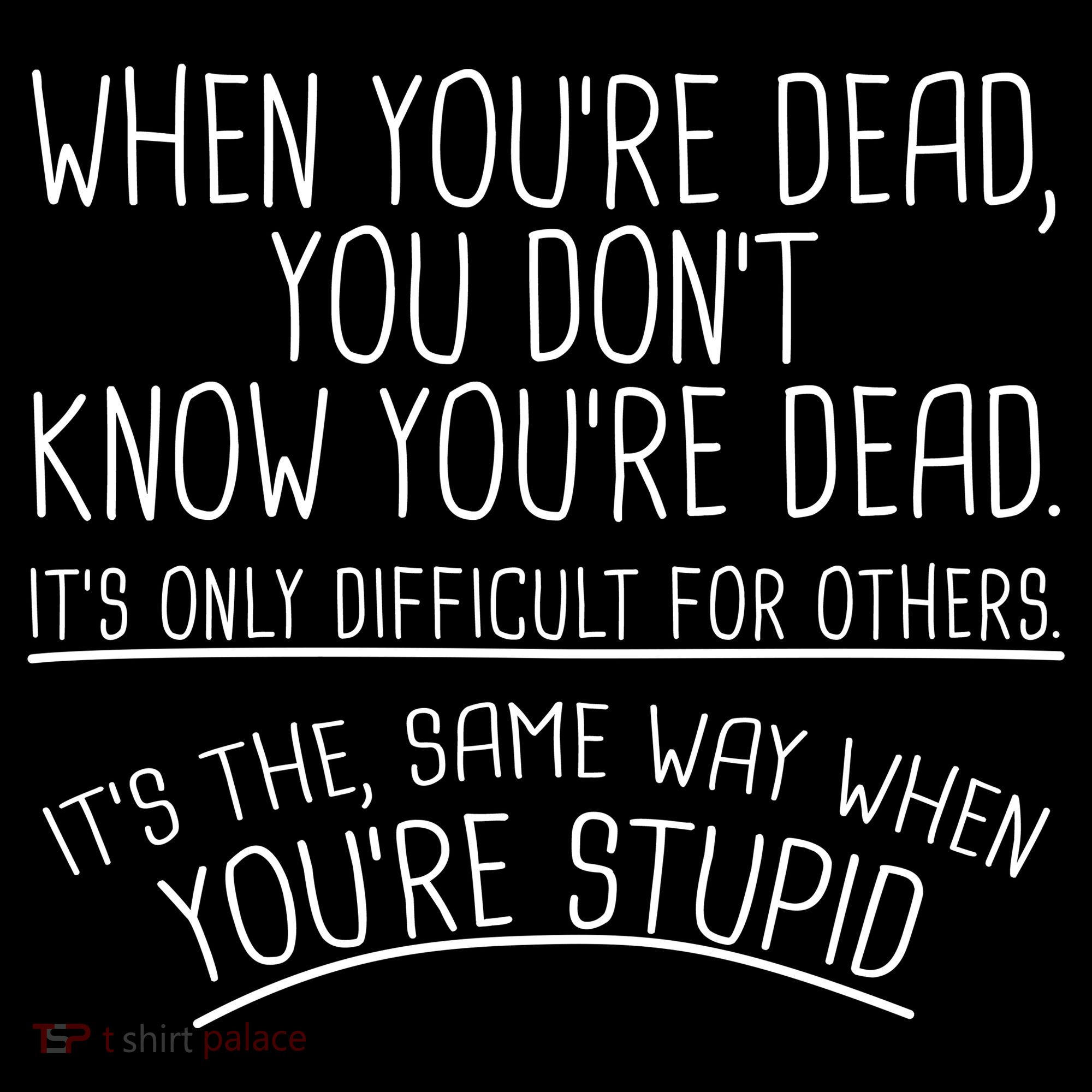 When You're Dead Funny Stupid Saying Women's Hoodie