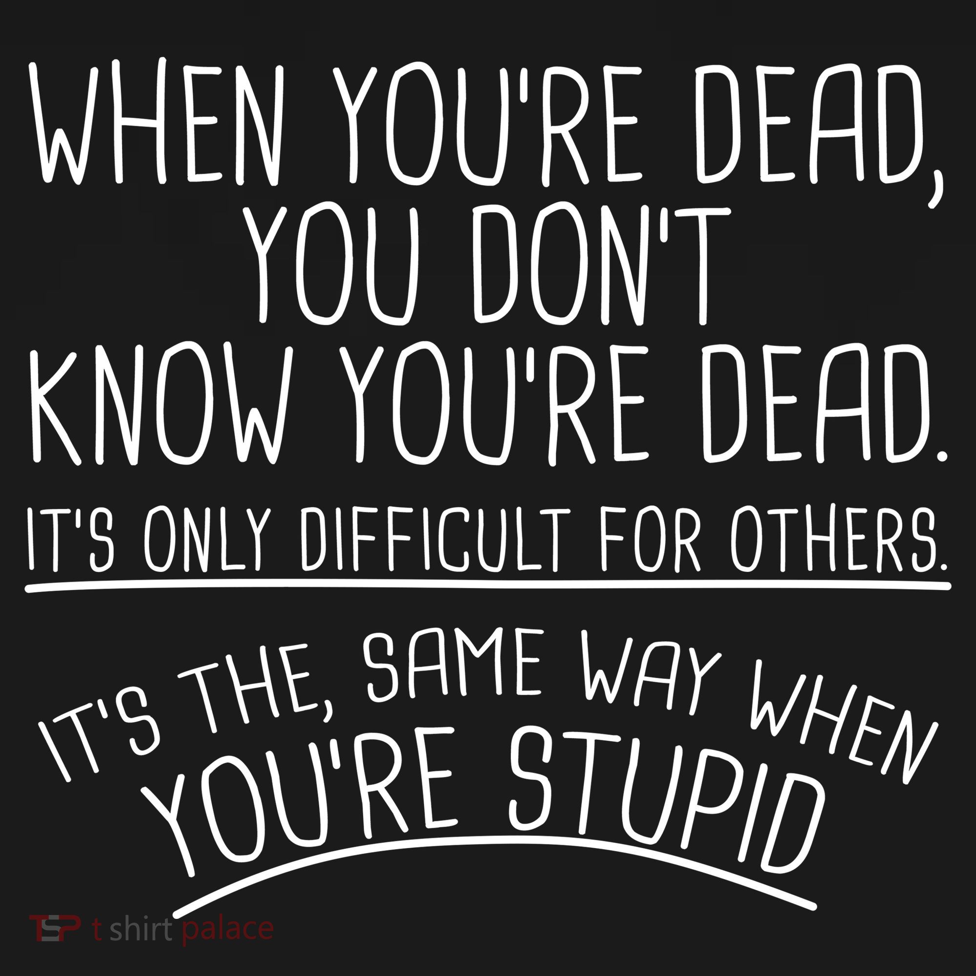 When You're Dead Funny Stupid Saying Tote Bag