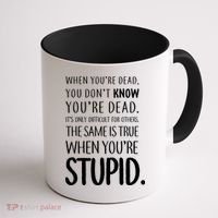 When You're Stupid Funny Statement Coffee Mug thumb 1