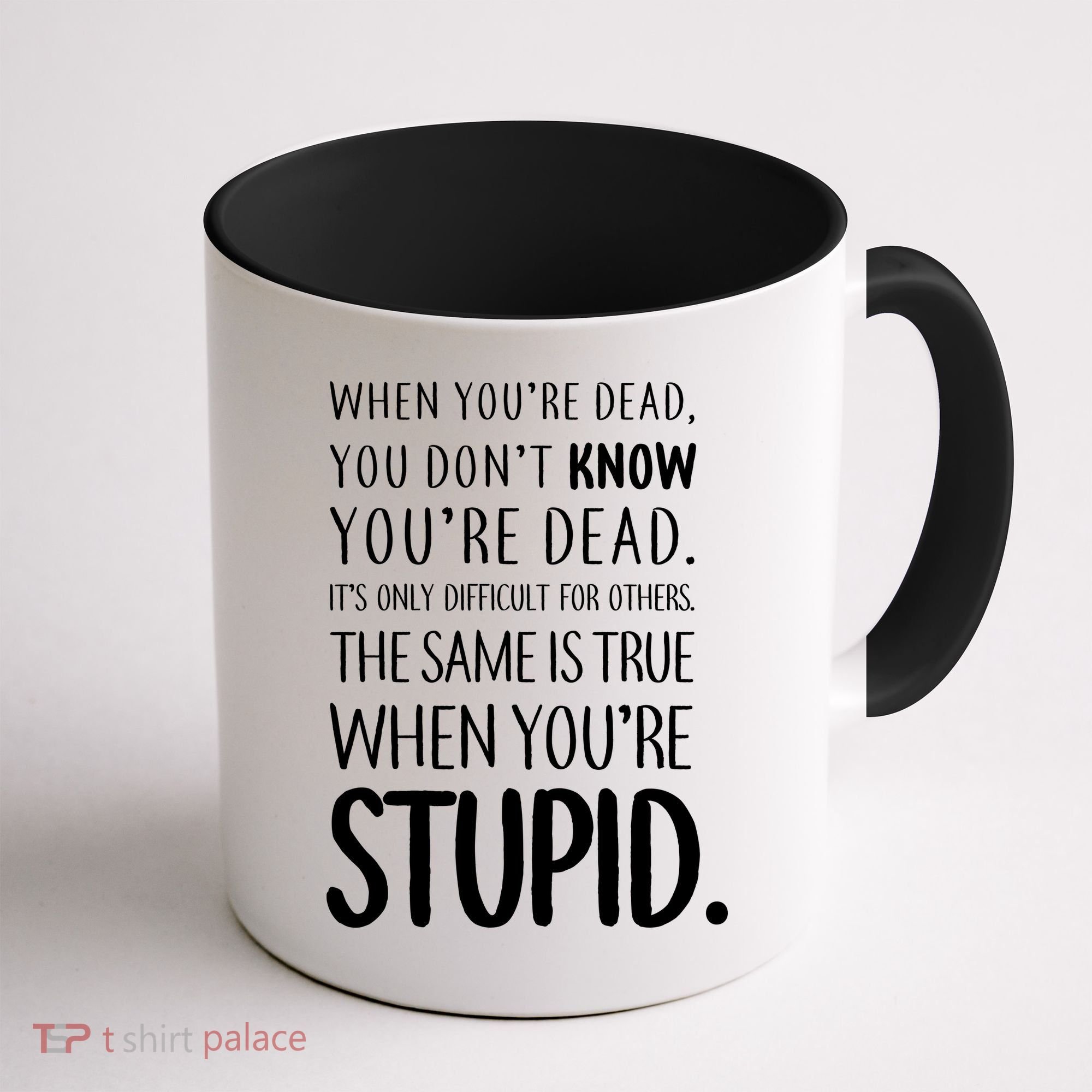 When You're Stupid Funny Statement Coffee Mug