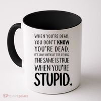 When You're Stupid Funny Statement Coffee Mug thumb 0