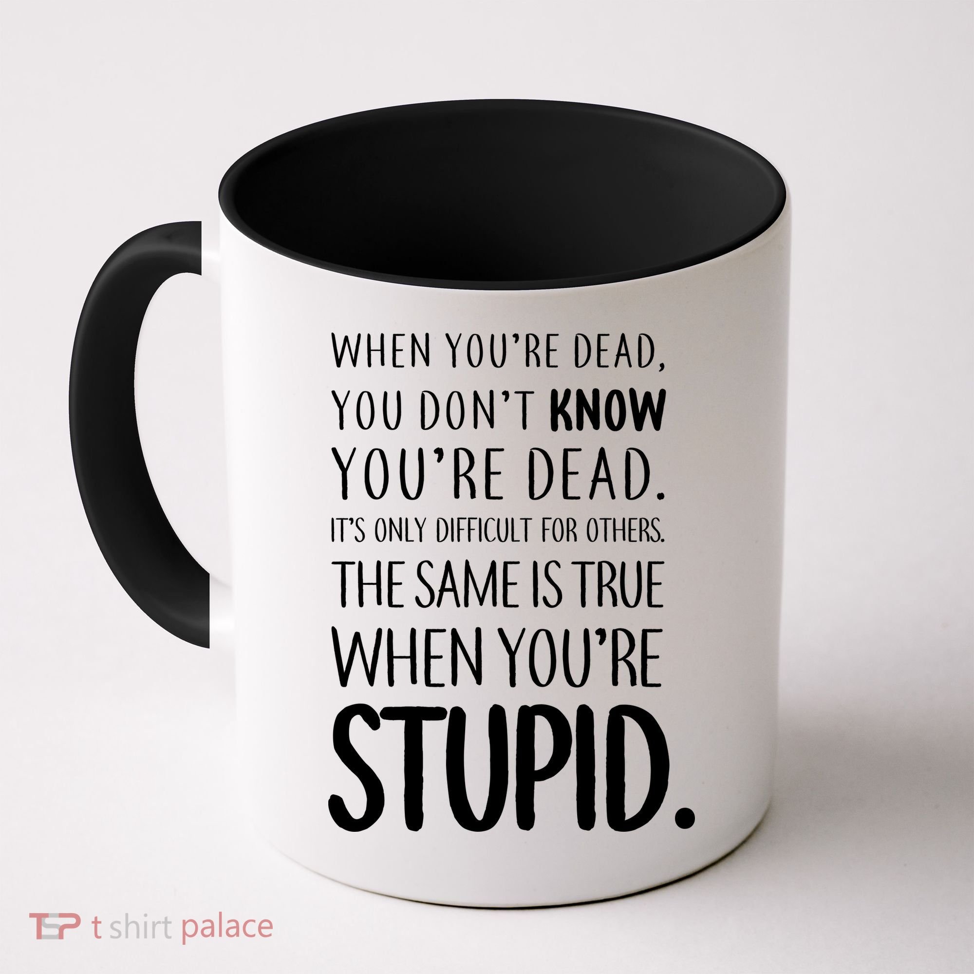 When You're Stupid Funny Statement Coffee Mug