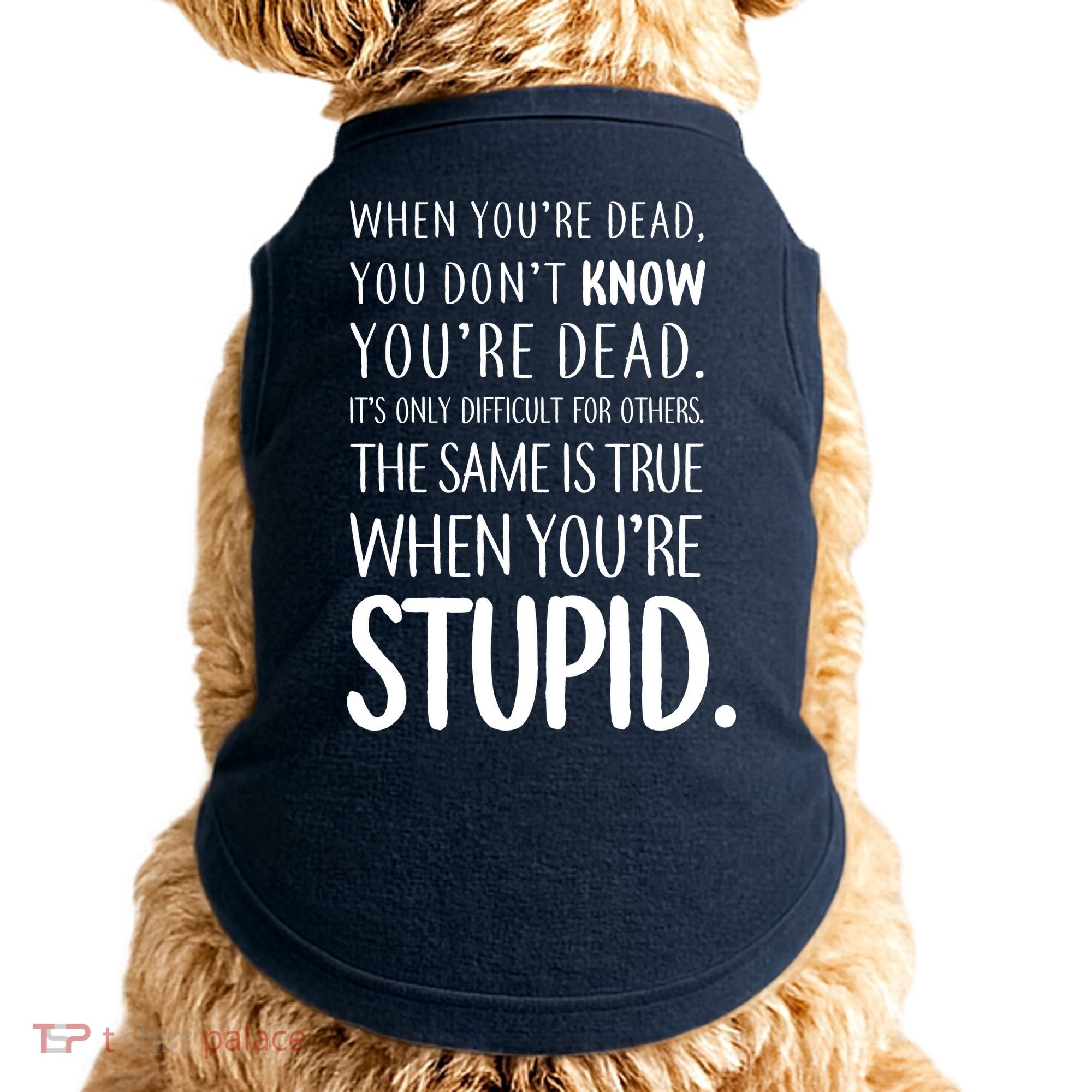 When You're Stupid Funny Statement Doggie Tank