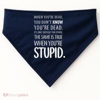 When You're Stupid Funny Statement USA-Made Doggie Bandana thumb 0