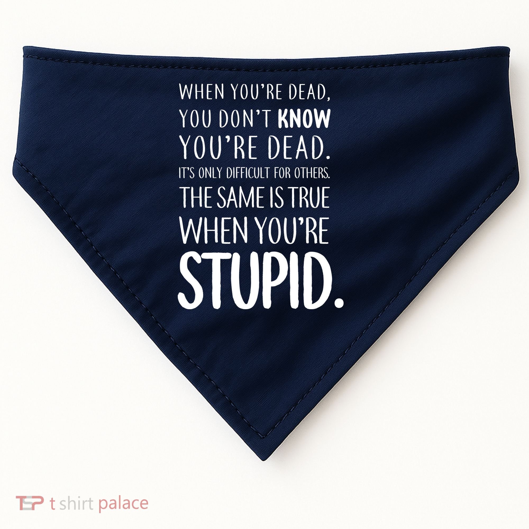 When You're Stupid Funny Statement USA-Made Doggie Bandana