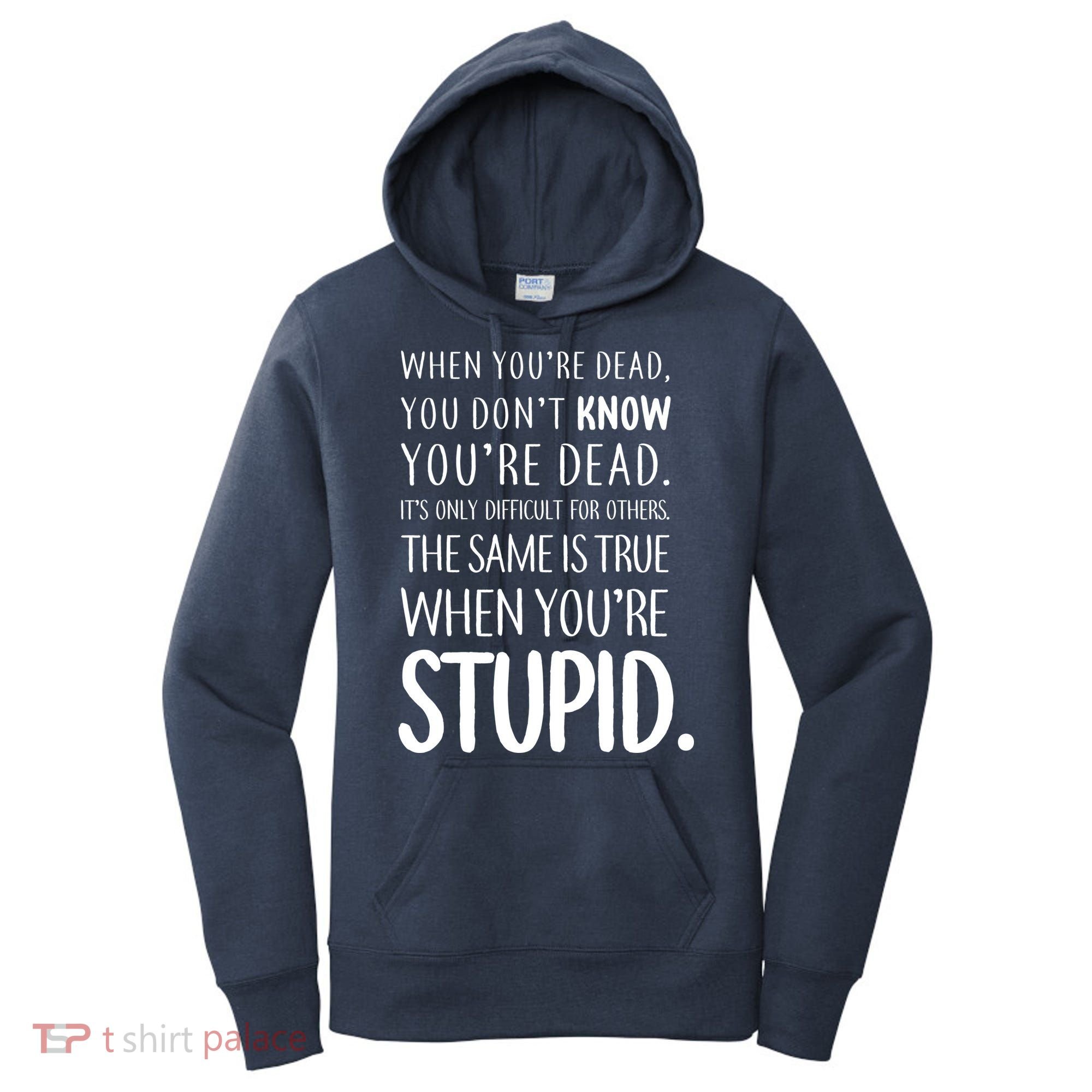 When You're Stupid Funny Statement Women's Hoodie