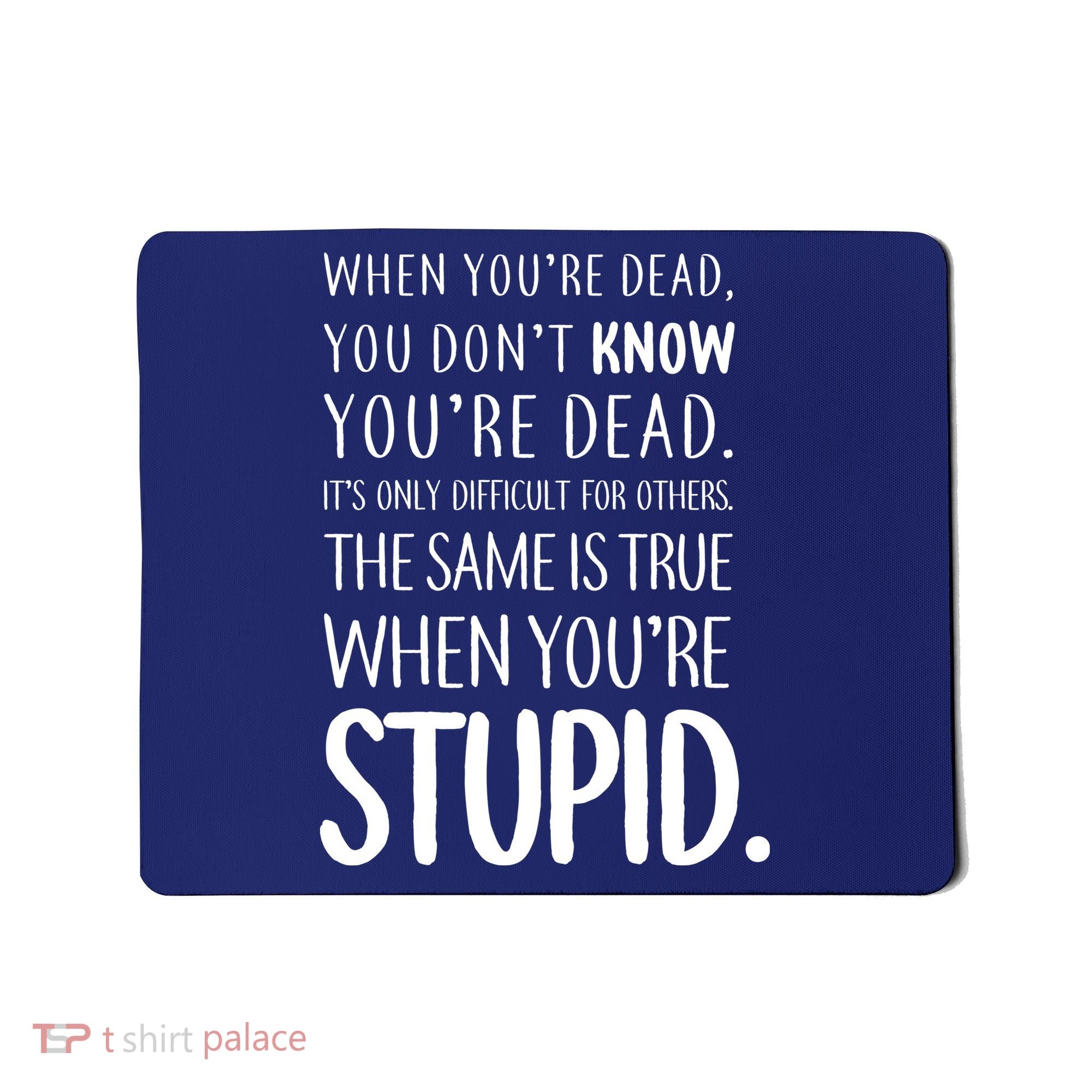 When You're Stupid Funny Statement Mousepad