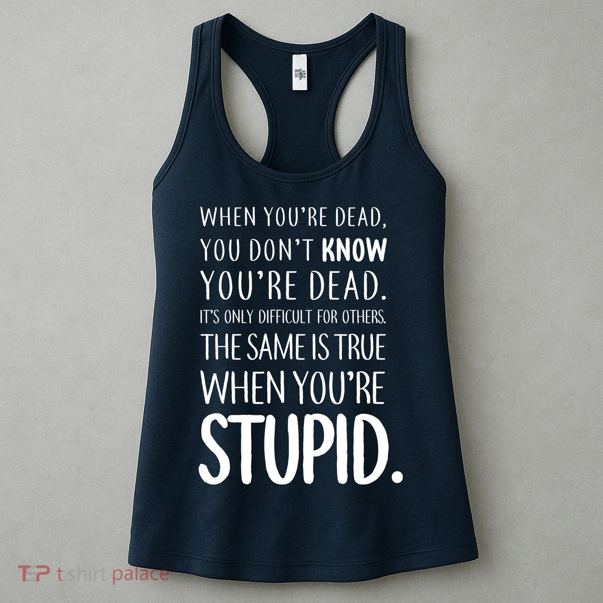 When You're Stupid Funny Statement Women's Tank Top