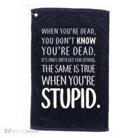When You're Stupid Funny Statement Golf Towel thumb 0