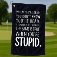 When You're Stupid Funny Statement Golf Towel thumb 1