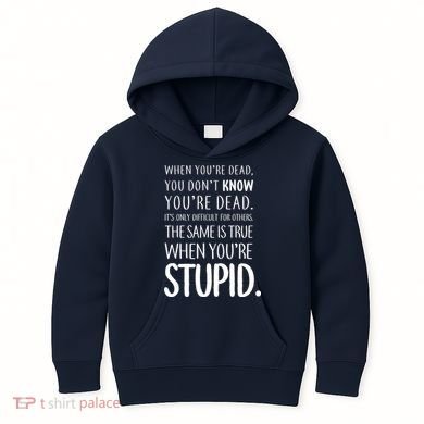 When You're Stupid Funny Statement Kids Hoodie