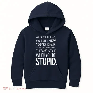 When You're Stupid Funny Statement Kids Hoodie
