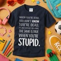 When You're Stupid Funny Statement Kids T-Shirt thumb 3