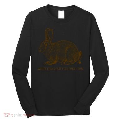 Where Chocolate Eggs Come From Long Sleeve Shirt