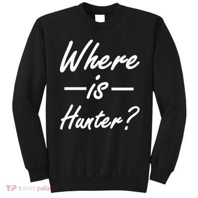 Where Is Hunter Sweatshirt