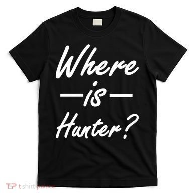 Where Is Hunter T-Shirt