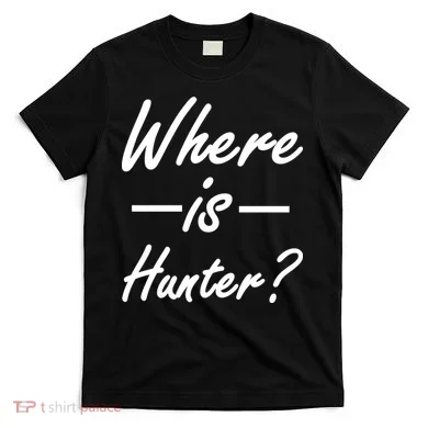 Where Is Hunter T-Shirt