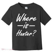Where Is Hunter Toddler T-Shirt thumb 0