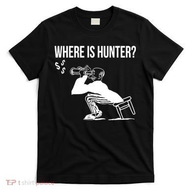 Where Is Hunter Political Humor Pro Trump T-Shirt