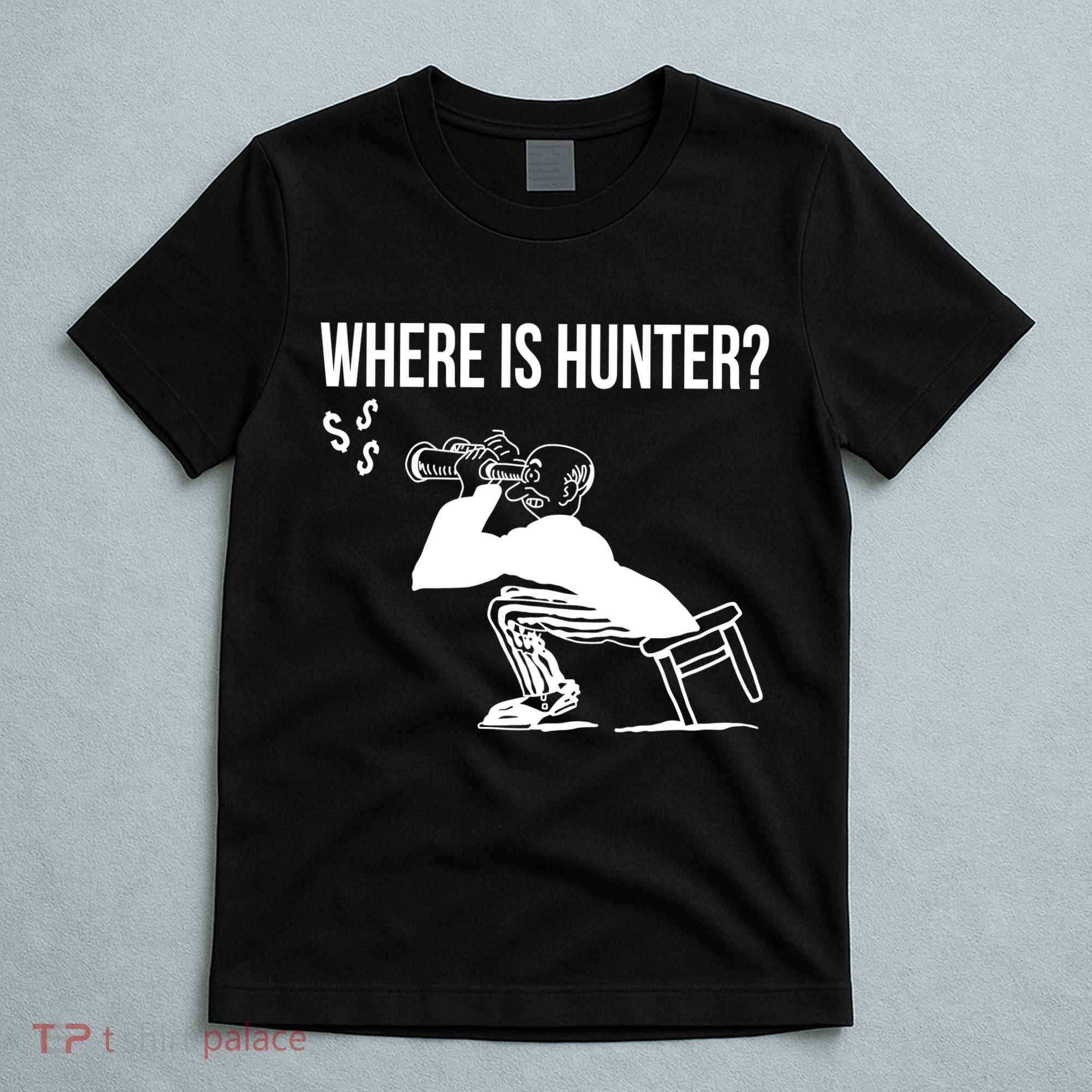 Where Is Hunter Political Humor Pro Trump T-Shirt
