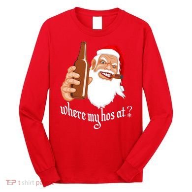 Where My Hos At? Christmas Long Sleeve Shirt