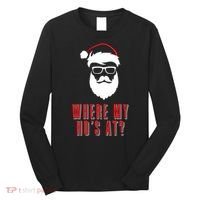 Where My Ho's At? Funny Xmas Long Sleeve Shirt thumb 0