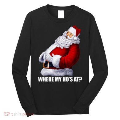 Where My Ho's At? Santa Quote Long Sleeve Shirt