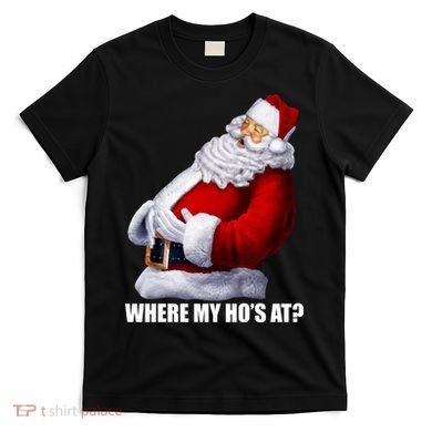 Where My Ho's At? Santa Quote T-Shirt