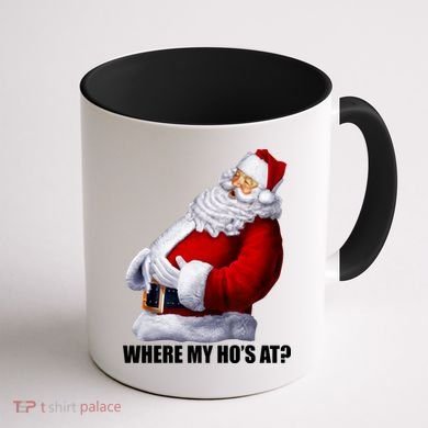 Where My Ho's At? Santa Quote Coffee Mug back