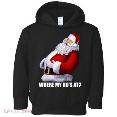Where My Ho's At? Santa Quote Toddler Hoodie