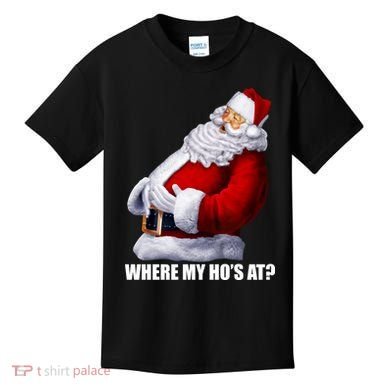 Where My Ho's At? Santa Quote Kids T-Shirt