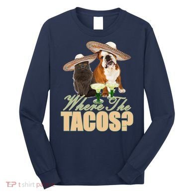 Where The Tacos? Cat Dog Long Sleeve Shirt