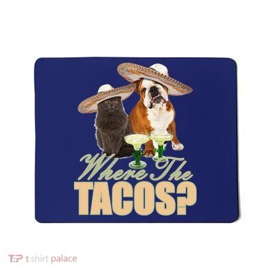Where The Tacos? Cat Dog Mousepad