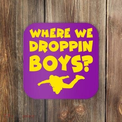 Where We Droppin Boys Funny Gamer Coaster