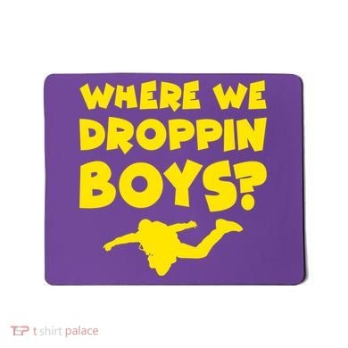 Where We Droppin Boys Funny Gamer Mousepad