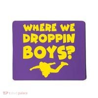 Where We Droppin Boys Funny Gamer Mousepad thumb 0